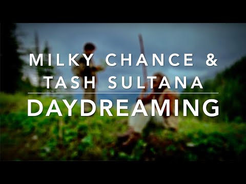 Milky Chance & Tash Sultana - Daydreaming (Lyrics)