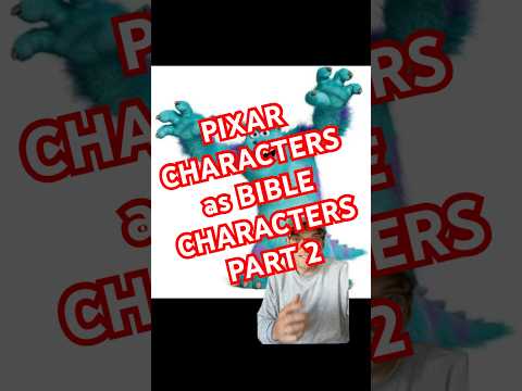 Comparing Pixar Characters to Bible Characters: PART 2