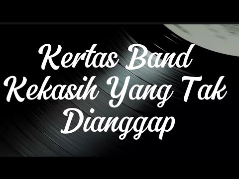 Kertas Band - Kekasih Yang Tak Dianggap ( Lyrics )