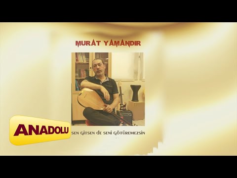 Murat Yamandır - Sen Gitsen de Seni Götüremezsin I Single © 2024 Anadolu Müzik