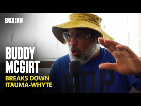 Dillian Whyte Trainer Buddy McGirt Breaks Down Itauma Fight