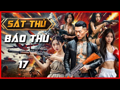 SÁT THỦ BÁO THÙ Tập 17 | Phim Võ Thuật Hành Động Kháng Nhật Mới Nhất 2024 | Siêu Phẩm Hot Nhất 2024