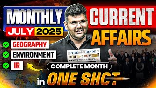 July 2025 Current Affairs | Geography, Environment, IR | Must Know Topics for UPSC 2026 Prep!
