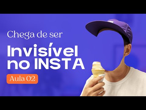 Aula 02 - Como Fazer as Pessoas te Ouvirem no Instagram (e Nunca Mais Sentir que tá Falando Sozinha)