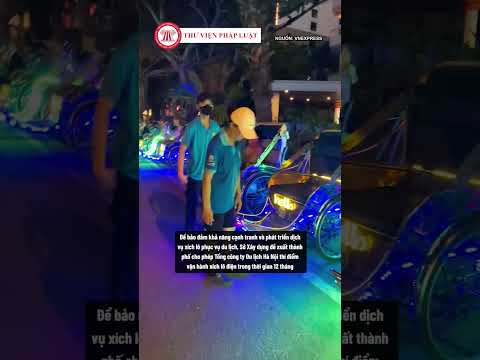Hà Nội nghiên cứu thí điểm xích lô điện phục vụ khách du lịch | THƯ VIỆN PHÁP LUẬT