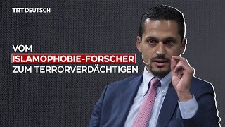 Vom Islamophobie-Forscherzum Terrorverdächtigen