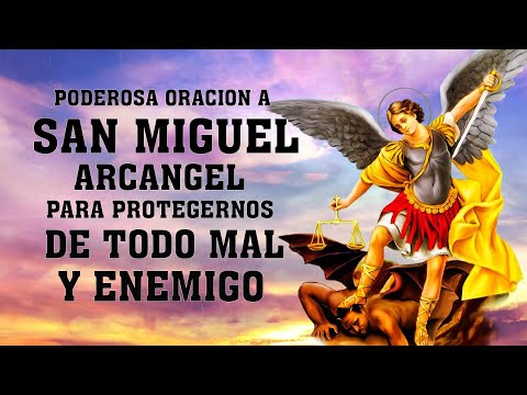 ORACION A SAN MIGUEL ARCANGEL PARA PROTECCION DE TODO MAL, ENEMIGO Y EXPULSAR PROBLEMAS EN LA CASA