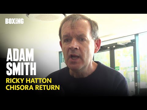 Adam Smith Pays Tribute To Ricky Hatton, Chisora Return