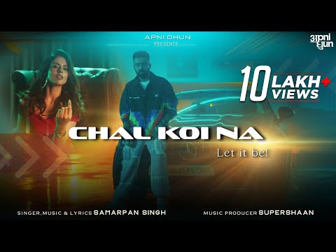 Chal Koi Na (Let it Be) - Official Video I Samarpan Singh I Shaan I Latest Punjabi Song I Apni Dhun