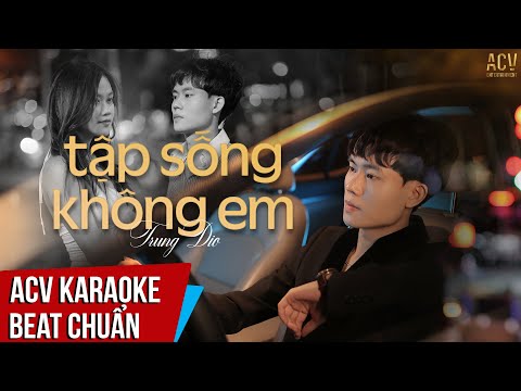 Karaoke | Tập Sống Không Em – Trung Dio | Beat Nam Chuẩn