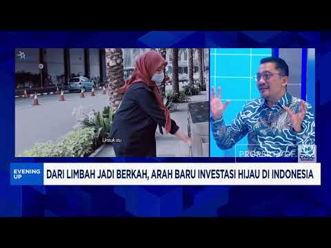 Dari Limbah Jadi Energi, Peluang Baru Investasi Hijau RI