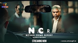 NCR : India's Most Shocking Crime Series | Based On True Story | Streaming Now On Atrangii App