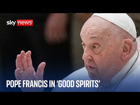 Pope in 'good spirits' and 'eating normally' as pontiff continues to receive treatment