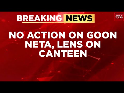 No Action On Goon Neta,Food Safety Officials Inspect MLA Hostel Canteen After Assault Incident