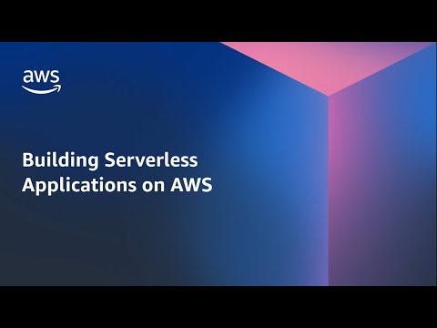 Building Serverless Applications on AWS | Amazon Web Services