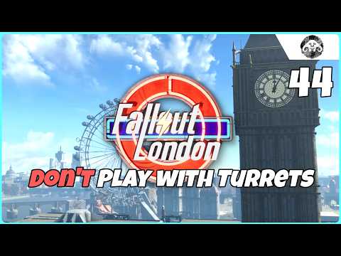 FALLOUT : London #44 - Don't Play With Turrets