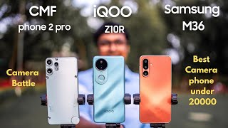 iQOO Z10 R vs CMF Phone 2 Pro vs Samsung Galaxy M36 | Camera Comparison 