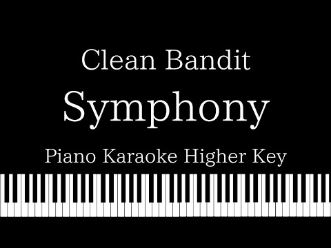 【Piano Karaoke】Symphony / Clean Bandit feat.Zara Larsson【Higher Key】