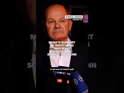 Musk’s support of right-wing parties is ‘disgusting’: Scholz tells CNN