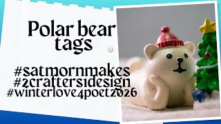 #2crafters1design #satmornmakes  polar bear tags #crackthevault2026 #winterlove4poet2026