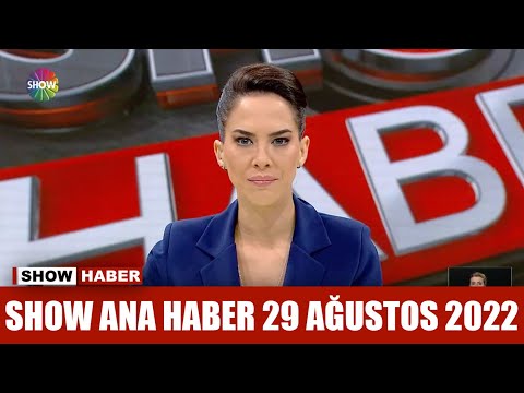 Show Ana Haber 29 Ağustos 2022