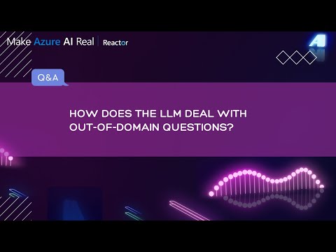 How does the LLM deal with out-of-domain questions?