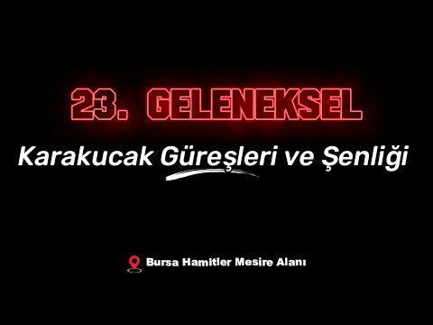 23. Geleneksel Karakucak Güreş ve Şenlikleri • 31/05/2026