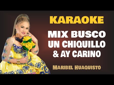Karaoke | MIX BUSCO UN CHIQUILLO & AY AMOR – Maribel Huaquisto