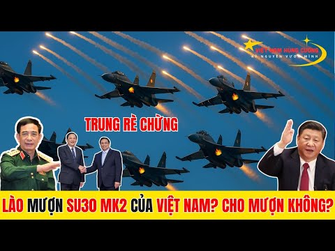 Bắc Kinh Nóng Máy: Lào Mượn Máy Bay Việt Nam Làm Gì? Phả hơi nóng vào Trung Quốc - VNHC