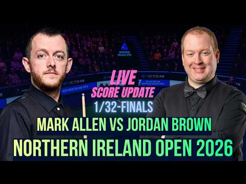 Mark Allen vs Jordan Brown | 1/32-Finals | Northern Ireland Open Snooker 2026 | Live Score Update