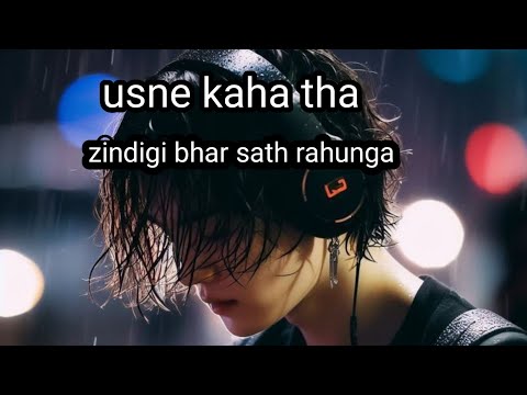 Usne kaha tha  zindigi bhar sath rahenge || sad status || sad Shayari status || Brocken heart status