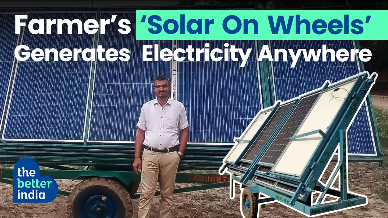 Farmer's 'Solar On Wheels' Can Generate Electricity Anywhere | The Better India