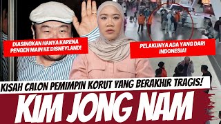 KISAH HIDUP CALON PEMIMPIN KORUT YANG DIASINGKAN DAN "DIHABISI" - KIM JONG NAM