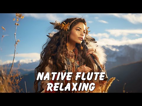 Native Flute Relaxing - Relax Your Mind, Heal Your Body - Flute &amp; Nature Sounds - Meditation &amp; Yoga
