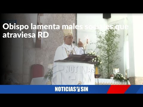 Obispo lamenta males sociales que atraviesa RD