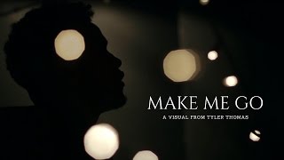 Tyler Thomas - Make Me Go