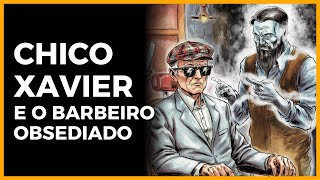 Espírito Obsessor Influencia Barbeiro a Acabar com a Vida de Chico Xavier | Casos de Chico Xavier