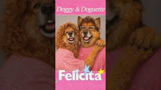 🎶🐶 Doggy & Doguette présentent… FELICITÀ version poilue ! 🐾💕