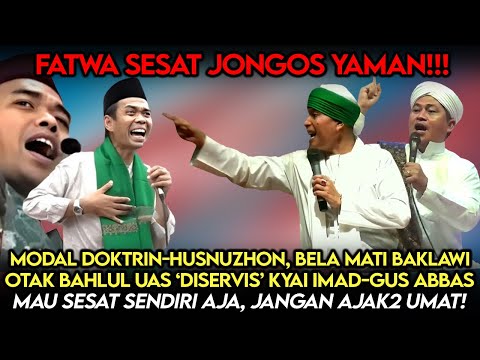 Fatwa Sesat Jongos Yaman❗️Modal Doktrin, Bela Mati Baklawi, Otak UAS 'Diservis' Kyai Imad-Gus Abbas