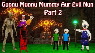 Gunnu Munnu Mummy Aur Evil Nun Story Part 2| Chintu Mintu Cartoon || Chinu Tinu Baba FUNNY CARTOON