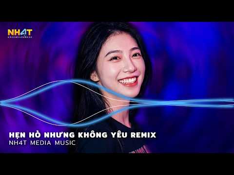 Nonstop Việt Mix 2026 - Hẹn Hò Nhưng Không Yêu Remix - Mashup Những Bài Hát Hot TikTok Hay Nhất