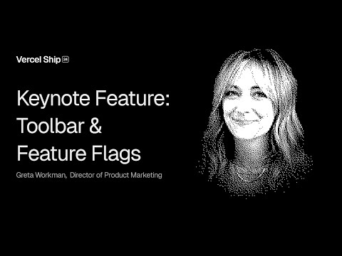 Vercel Ship 2024 Keynote Feature: Toolbar & Feature Flags