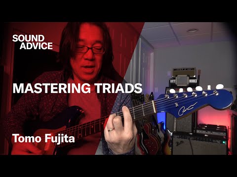 Sound Advice: Tomo Fujita - Learn Guitar Triads & Chords