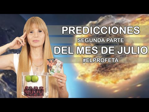 Predicciones Segunda Parte del Mes de Julio #ElmesdeDios #Elprofeta
