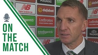 Celtic FC – Brendan Rodgers post-#CELDUN