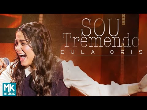 Eula Cris - Sou Tremendo (Ao Vivo) (Clipe Oficial MK Music)