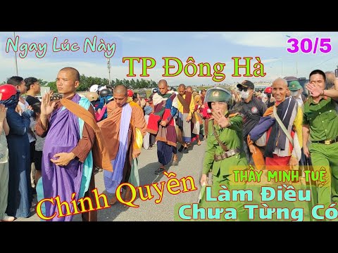 Chính Quyền TP Đông Hà Làm Điều Chưa Từng Có Với Thầy Thích Minh Tuệ Thương Thầy Lắm