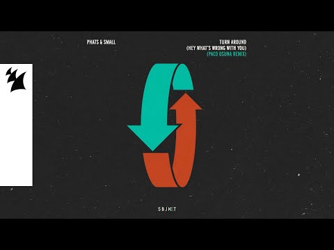 Phats & Small - Turn Around (Hey What's Wrong With You) (Paco Osuna Remix) [Official Visualizer]