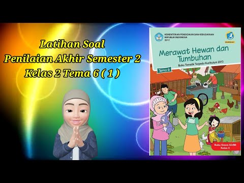 LATIHAN SOAL PENILAIAN AKHIR SEMESTER 2 KELAS 2 SD TEMA 6 (1)