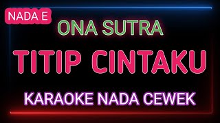 TITIP CINTAKU - KARAOKE NADA CEWEK - ONA SUTRA